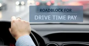 Roadblock for drive time pay